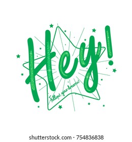 Slogan "Hey, follow your dreams" with flat star icons isolated on white background. Kids graphics for t-shirts, apparel template, wallpaper, placard and text message