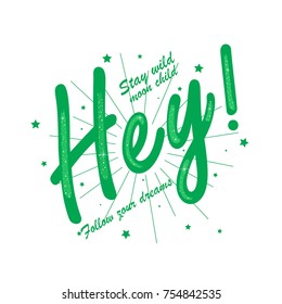 Slogan "Hey, Stay wild moon child and follow your dreams" with flat star icons isolated on white background. Kids graphics for t-shirts, apparel template, wallpaper, placard and text message