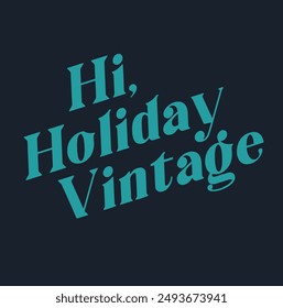 Slogan hi, slogan holiday vintage . Vector illustration.