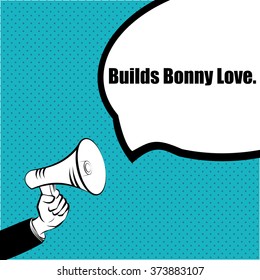 Slogan idea for your project: BUILDS BONNY LOVE - hand with a megaphone