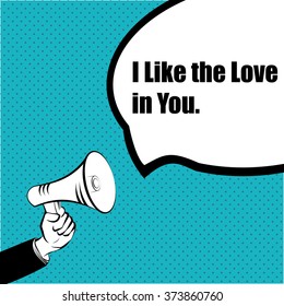 Slogan idea for your project: I LIKE THE LOVE IN YOU - hand with a megaphone