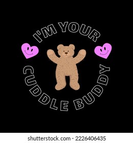 The slogan is "I'm your cuddle buddy." Print with a bear doll and smiling hearts for T-shirts.