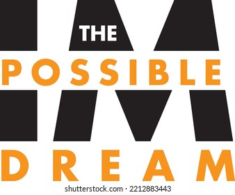 Slogan the Impossible dream or possible hope dreams ideas. Vector success quotes for banner or wallpaper. Positive attitude, motivation and inspiration message concept.
