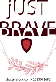 slogan Just Brave illustration art design t-shirt - Vector