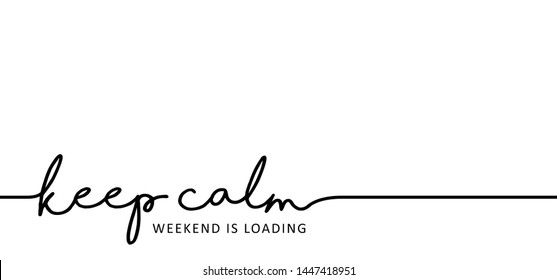 Slogan Keep calm weekend is loading friday saturday sunday Vector success quotes for banner or wallpaper Relaxing and chill, motivation and inspiration message concept Inspirational motivational ideas