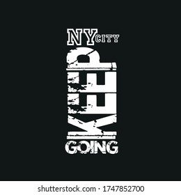 slogan keep going trendy new york typography design for t-shirt print vector illustration