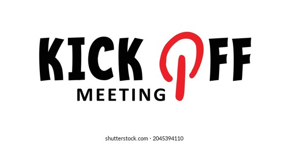 Slogan Kick off meeting. Fired from your team or private talking about company. Busines concept. Meeting place for session project, Vector quote sign. motivation, inspiration message.