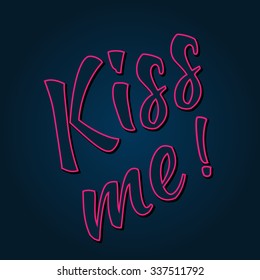 Slogan: Kiss me. Dark blue background. Typography, t-shirt graphics, poster, banner, flyer, postcard