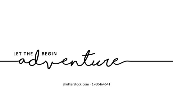 Slogan let the adventure begin Vector travel sign Holiday relaxing Summer inspiration, motivation message concept Funny quote ideas Lifestyle trip Outdoor forest adventures style Happy relax and chill