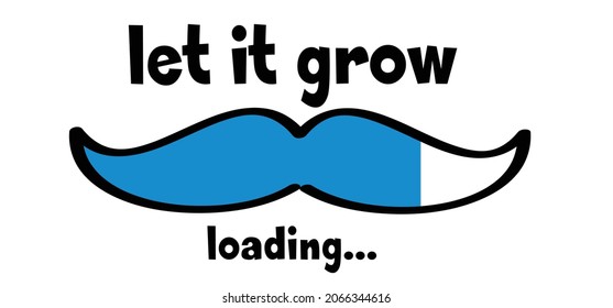 Slogan let it graw, loading bar. No shave or shaving moustache, mustache or beard men face. Men's Day. Awareness blue ribbon, medical symbol for psa prostate cancer month in november. Vector symbol.