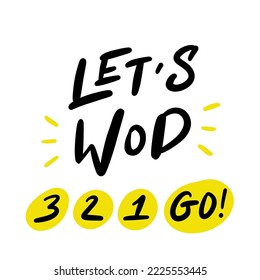 Slogan of "Let's wod. 3, 2, 1, Go!" Hand drawn calligraphy. Trendy poster for sport, workout, fitness, ad, training equipment, healthy life. Graphic for social media, business card, sticker, tee print