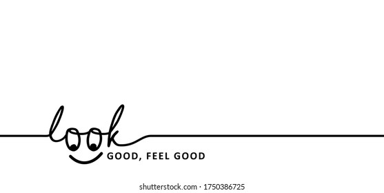 Slogan look good, feel good with happy smile eye Regard Vector success see quotes pictogram for banner or card Relaxing and chill, motivation and inspiration message To peep, peek or watch View icon 