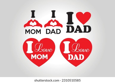 Slogan i love dad or Mom . Mother's day. Papa or daddy for fathers day ideas. Flat funny vector best heart sign for banner.