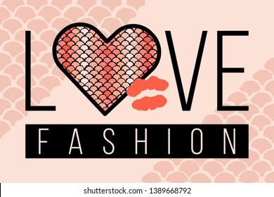 Slogan LOVE FASHION with snake skin and kiss. Trendy animal squama print in shape of heart. Fashion vector illustration for print, design, t-shirt.