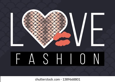 Slogan LOVE FASHION with snake skin and kiss. Trendy animal squama print in shape of heart. Fashion vector illustration for print, design, t-shirt.