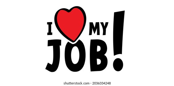 Slogan i love my job. Flat vector work, career idea banner. motivation and inspiration quote. Positive achievement concept.