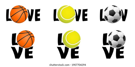 Slogan love, i love sport. With tennisball, basketball and football. Game sports concept banner. Ball sport is a team sports. Flat vector play icon. 