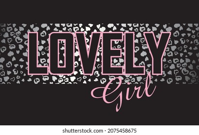 Slogan Lovely Girl Leopard background from hearts  Print for kids clothes 