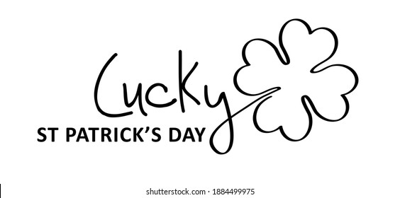 Slogan Lucky, happy saint Patricks day. Lucky, clover four. Luck shamrock, shamrocks pattern. Irish pub (ireland). Slogan St Patrick's Day or St paddy's day green beer party