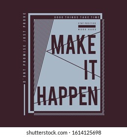 Slogan make it happen typography, tee shirt graphics, vectors