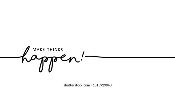 Slogan make thinks happen. Vector happens quotes for banner or wallpaper. Relaxing and chill, motivation, positive  and inspiration message concept. Lazy happening dreams or weekend fitness ideas