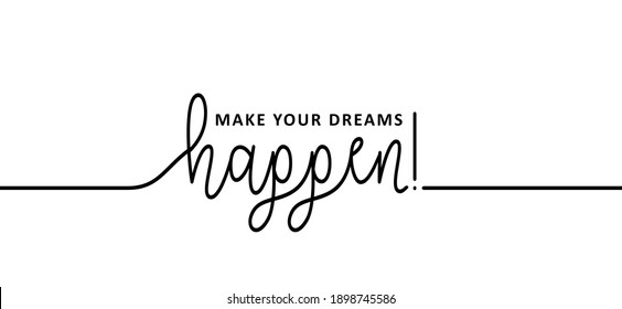 Slogan Make your dreams happen. Positive, motivation and inspiration message concept. Big idea quote. Flat vertor Make you dream happens