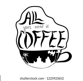 Slogan. Motivational hand drawn quote about coffee. Arabic, Asian landscape on the Cup.