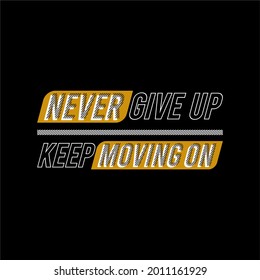 Slogan NEVER GIVE UP KEEP MOVING ON, vector lettering, colorful typography with black background. modern style text. Motivation poster design, inspiration positive saying, quote template