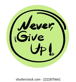 Slogan never give up, giveup lettering. Vector success quotes for banner