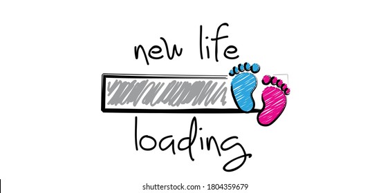 Slogan new life is loading with download bar, baby please wait. Newborn coming soon, happy family for papa and mama. Cartoon vector infant quotes sign Mother is pregnant. New born for papa, mama.