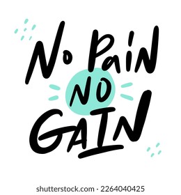 Slogan of No pain, no gain. Hand drawn lettering quote. Trendy poster for sport, workout, fitness, ad, training equipment, healthy life. Concept for sport lovers. Tee shirt graphic. 