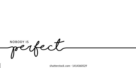 Slogan nobody is perfect doodle. Phrase nobody's perfect. Concept for self improvement or acceptance that we all have flaws but this does not make us any less equal. Vector quotes for motivation idea