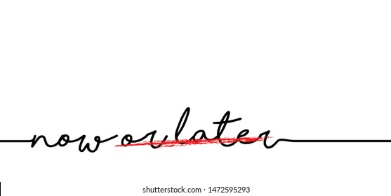 Slogan now or later. Concept for self belief positive attitude. Vector quotes for banner or card. Inspiration, motivation message and go ahead to your success and goal. Think big just do. Fitness idea