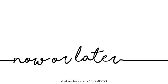Slogan now or later. Concept for self belief positive attitude. Vector quotes for banner or card. Inspiration, motivation message and go ahead to your success and goal. Think big just do. Fitness idea