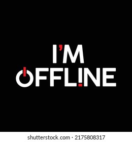 Slogan i am offline day Funny Vector Motivation, Inspiration Quote.