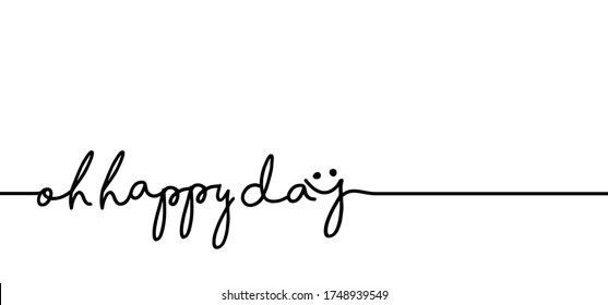 Slogan oh happy day Vector sign Have a nice Weekend Hello long weekend  Funny quote don't worry Be happy Relaxing and chill, motivation and inspiration message concept fitness ideas. World Smile Day