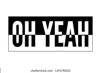 slogan Oh Yeah phrase graphic vector Print Fashion lettering calligraphy