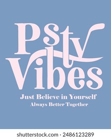 slogan, positive vibes, college, shirt, varsity, girl, logo, typography, design, retro, summer, tee, vector, print, background, vintage, athletic, abstract, beach, fashion, art, illustration, 