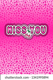 “Miss you” slogan poster. Cute vector illustration. Pink spotted background.