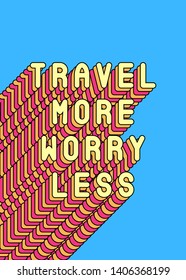 Slogan poster "Travel more worry less". Typography print. Text vector illustration with long colorful shade.	