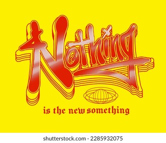The slogan print design featuring a hand drawn tag style states that Nothing is the new something