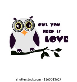 Slogan print design, t shirt vector tee grapic design. Funny owl you need is love typography