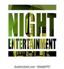 Slogan for print (night entertainment) vector eps10. For t-shirt or other uses in vector.