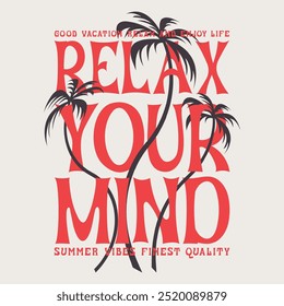 Slogan print Relax your mind Summer vibes print design for t shirt, Palm tree vintage graphic print design for tee and others. Beach adventure, background. Summer vibes illustration.