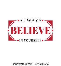 Slogan print with stylish picture. Text: Always believe in yourself