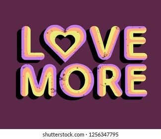 Slogan print for t shirt design. Love more.