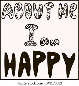 Slogan print. For t-shirt or other uses, in vector. about me I am happy.