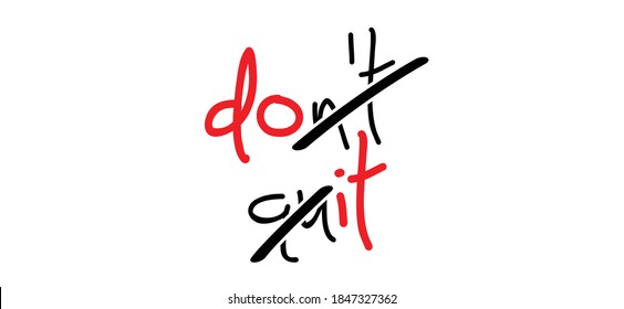 Slogan don’t quit, do it word. Motivational quote, support saying. Motivation, inspiration message moment for possitive emotions. Relaxing and chill. Dont quit, do it quote. Flat vector.