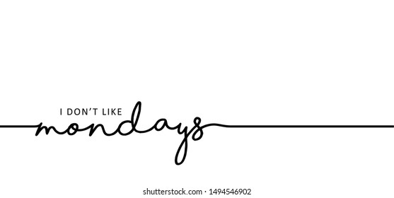 Slogan quote i hate mondays monday day I don't like  Line pattern Mondays are for fresh start Vector icon sign fun funny day Good morning i don't do mornigns  face smile do not work Motivation