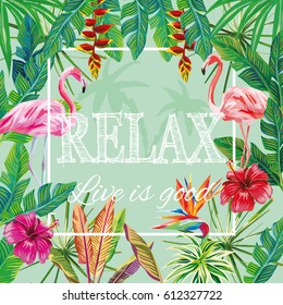 Slogan relax live is good hibiscus flowers, banana leaves, pink flamingo, green palm background. Tropical vector pattern wallpaper